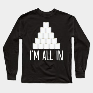 I'm All In Toilet Paper Roll Pocker Chip Funny Social Distancing Gift Men Women Long Sleeve T-Shirt